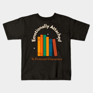 Emotionally attached to fictional characters Kids T-Shirt